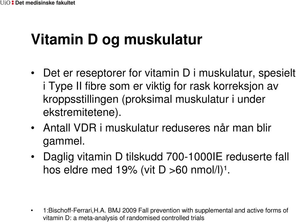 Antall VDR i muskulatur reduseres når man blir gammel.