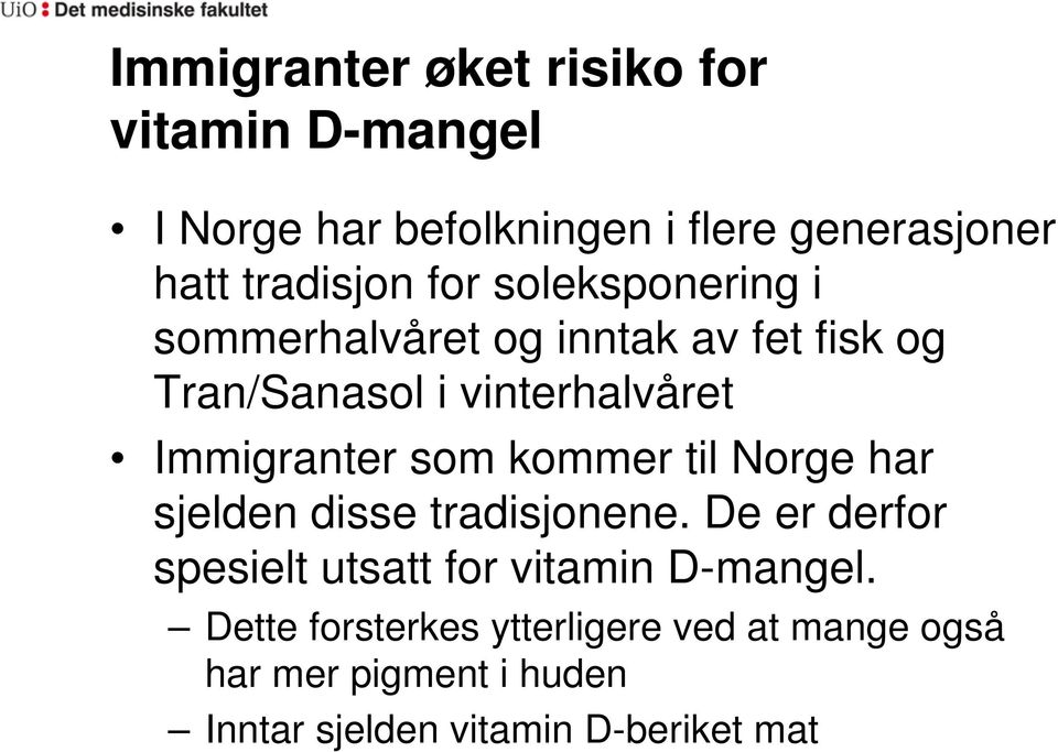 Immigranter som kommer til Norge har sjelden disse tradisjonene.