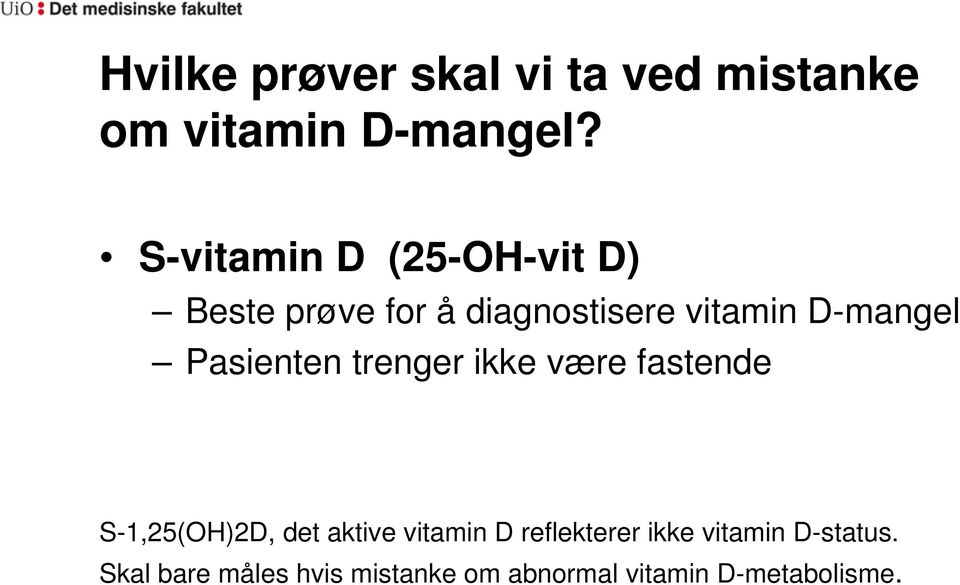 Pasienten trenger ikke være fastende S-1,25(OH)2D, det aktive vitamin D