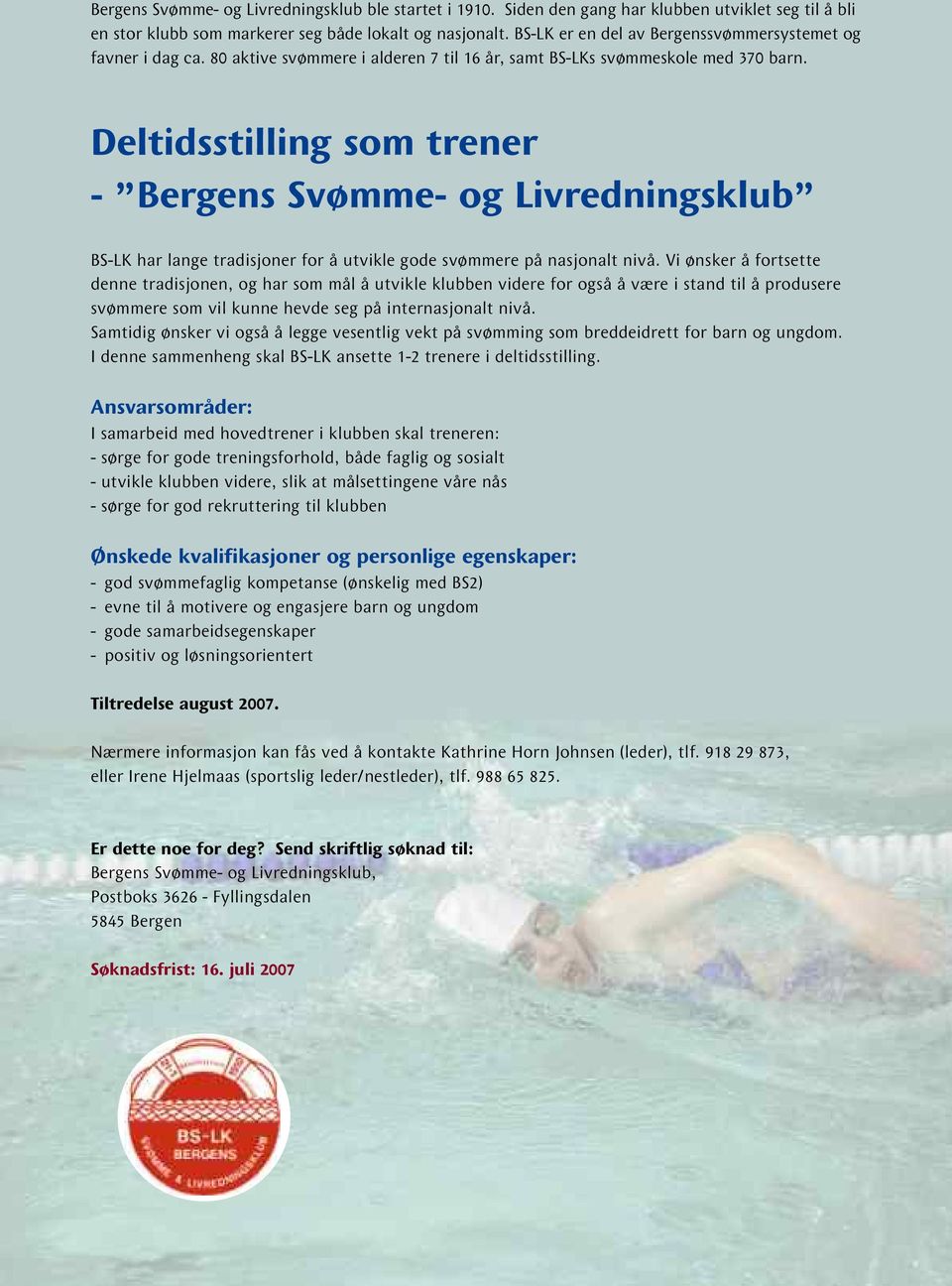 Deltidsstilling som trener - Bergens Svømme- og Livredningsklub BS-LK har lange tradisjoner for å utvikle gode svømmere på nasjonalt nivå.