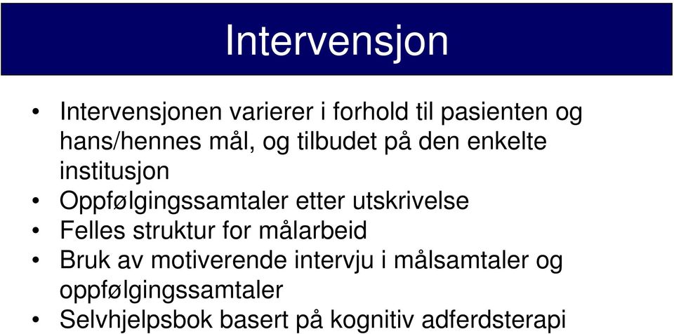 Oppfølgingssamtaler etter utskrivelse Felles struktur for målarbeid Bruk