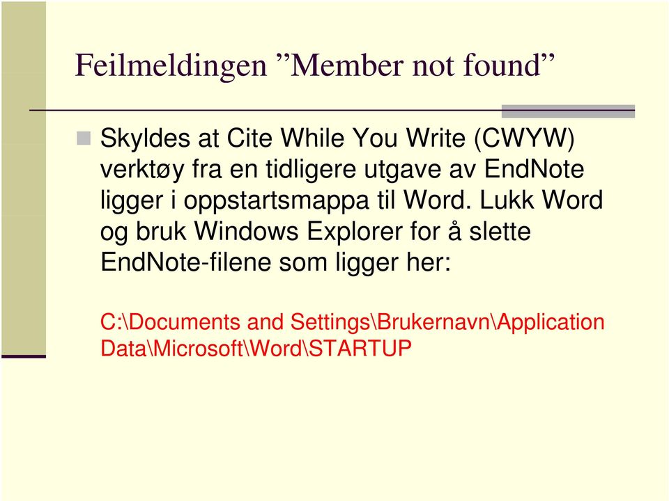 Lukk Word og bruk Windows Explorer for å slette EndNote-filene som ligger
