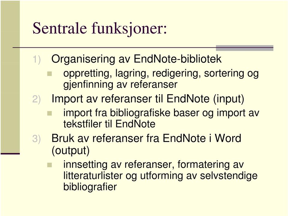 bibliografiske baser og import av tekstfiler til EndNote 3) Bruk av referanser fra EndNote i Word