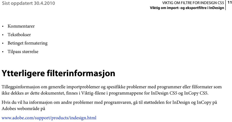 finnes i Viktig-filene i programmappene for InDesign CS5 og InCopy CS5.