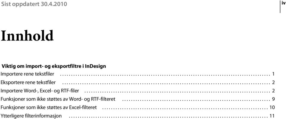 ................................................................................... 2 Funksjoner som ikke støttes av Word- og RTF-filteret.