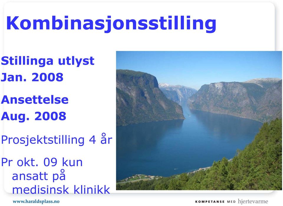 2008 Prosjektstilling 4 år Pr okt.