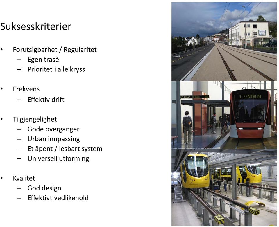 Tilgjengelighet Gode overganger Urban innpassing Et åpent /