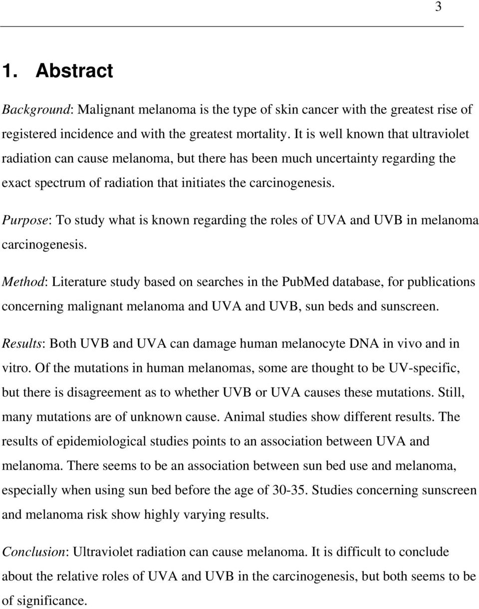 Purpose: To study what is known regarding the roles of UVA and UVB in melanoma carcinogenesis.