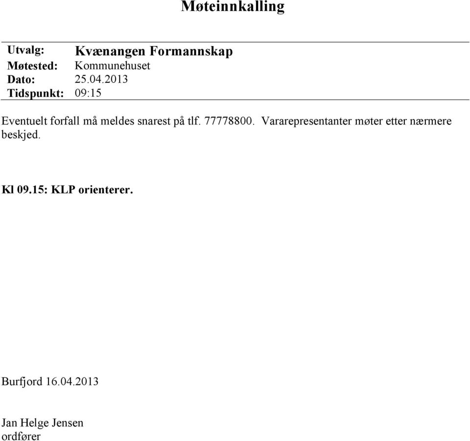 2013 Tidspunkt: 09:15 Eventuelt forfall må meldes snarest på tlf.