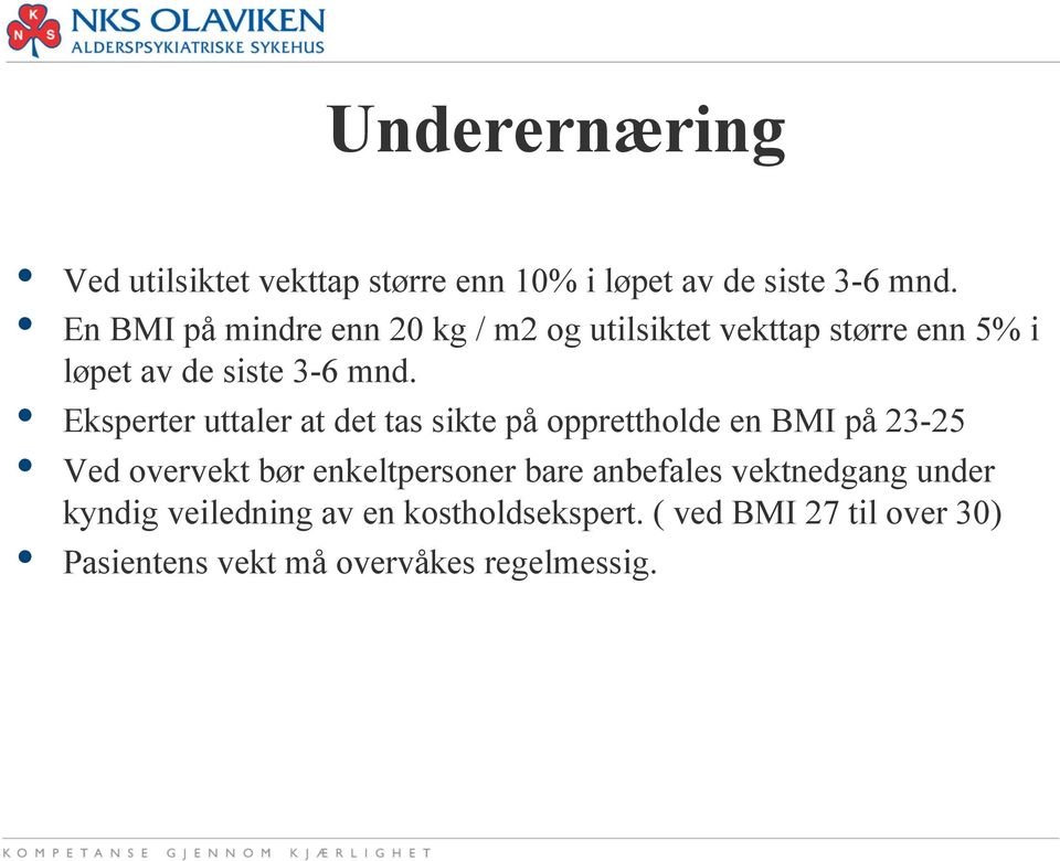 Eksperter uttaler at det tas sikte på opprettholde en BMI på 23-25 Ved overvekt bør enkeltpersoner bare