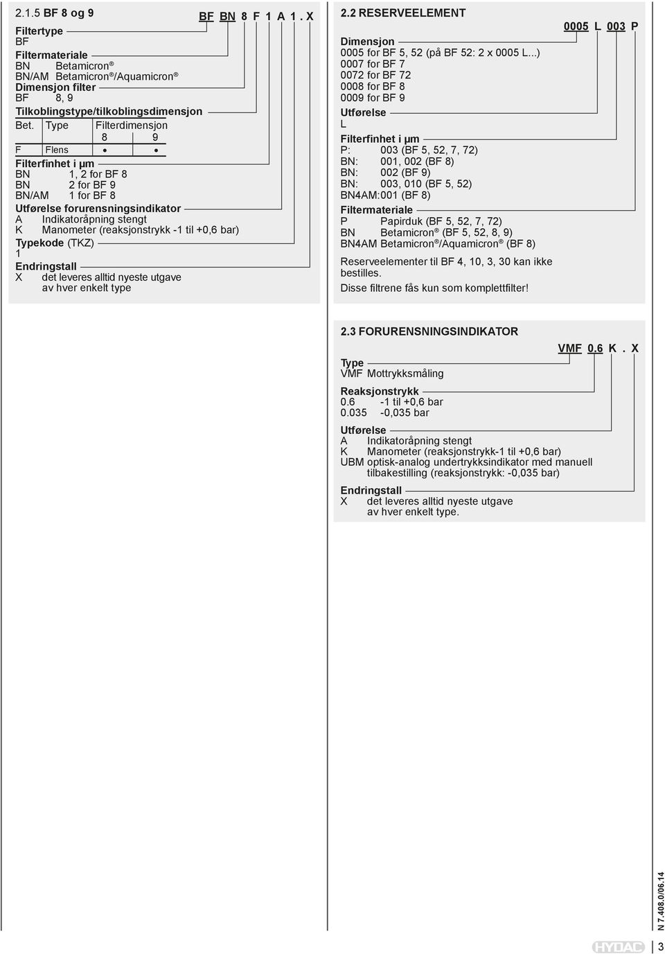 enkelt type 2.2 RESERVEELEMENT Dimensjon 0005 for BF 5, 52 (på BF 52: 2 x 0005 L.