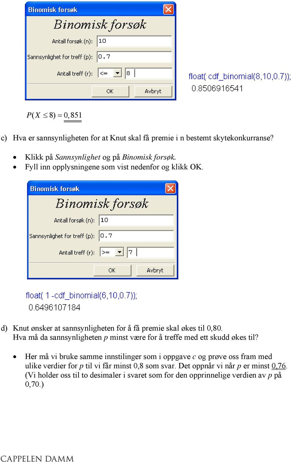 Hva må da sannsynligheten p minst være for å treffe med ett skudd økes til?