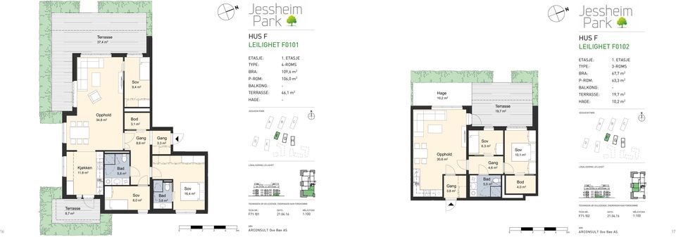 TSJ TYP: 67,7 m 2 PROM: _ 63,3 m 2 LKO: TRRSS: : 10,2 m 2 3ROMS 19,7 m 2 8,6 m 2 3,3 m 2 Terrasse 8,7 m 2 Kjøkken 11,8 m 2 5,8 m 2 8,0 m 2