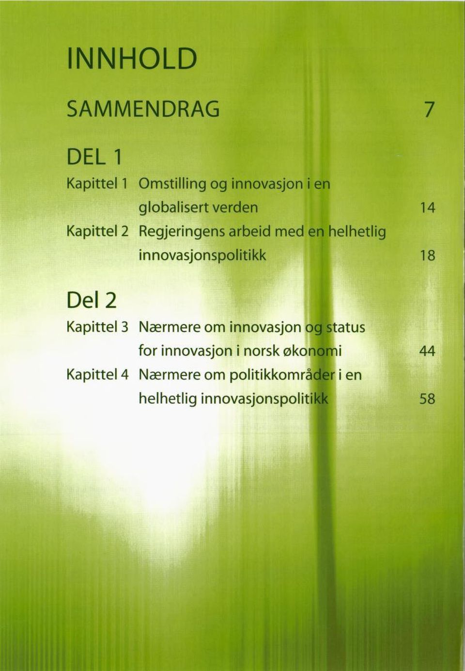 helhetlig innovasjonspolitikk 18 I Nærmere om innovasjon og status for