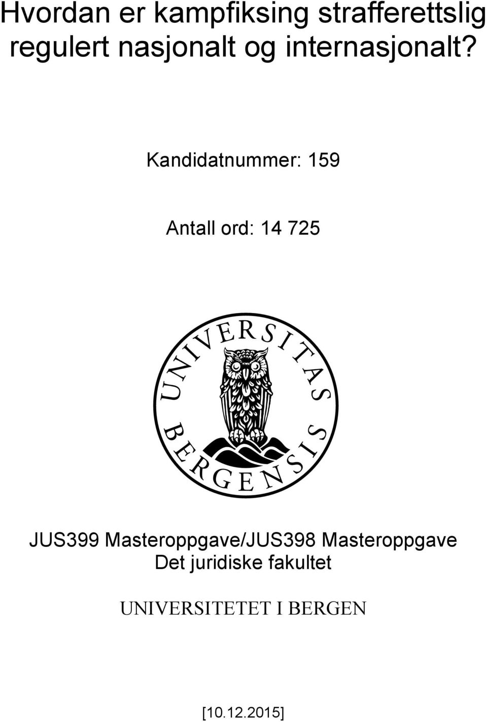 Kandidatnummer: 159 Antall ord: 14 725 JUS399