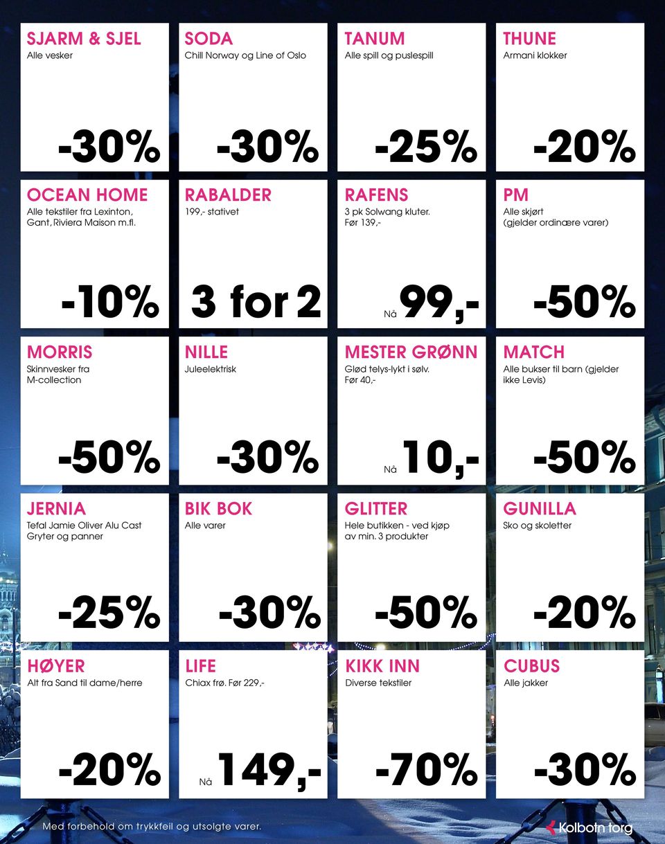 Før 139,- PM Alle skjørt (gjelder ordinære varer) -10% 3 for 2 99,- MORRIS Skinnvesker fra M-collection NILLE Juleelektrisk MESTER GRØNN Glød telys-lykt i sølv.