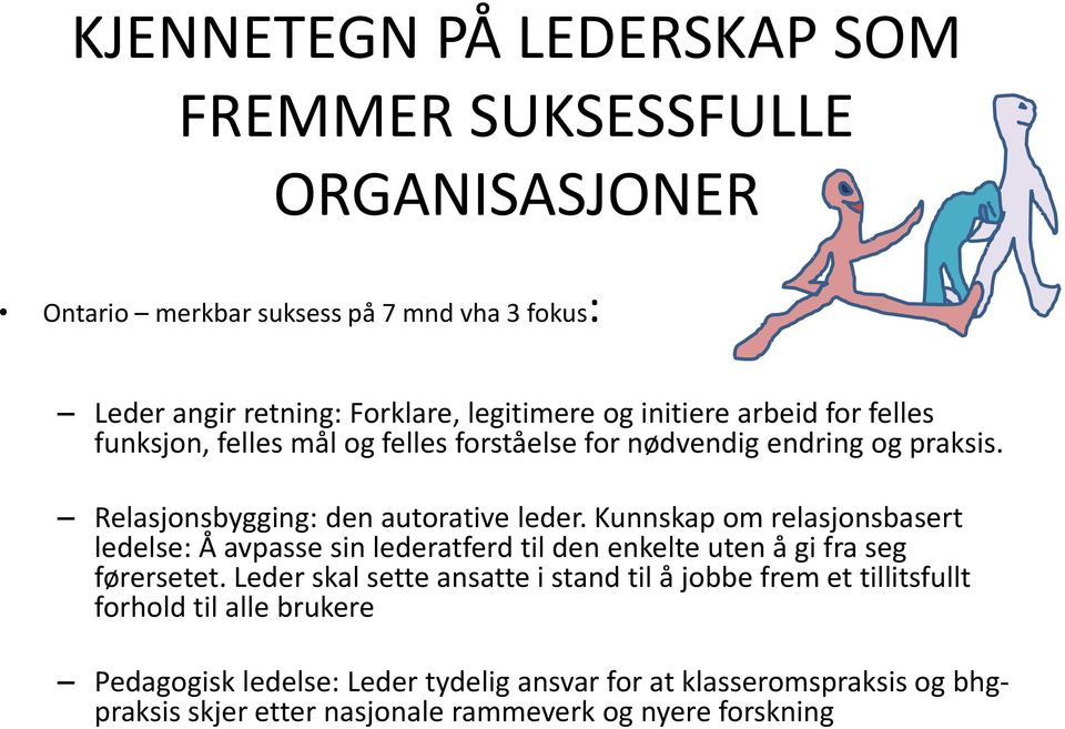 Kunnskap om relasjonsbasert ledelse: Å avpasse sin lederatferd til den enkelte uten å gi fra seg førersetet.