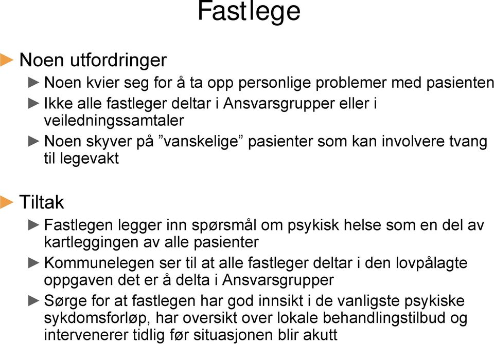 en del av kartleggingen av alle pasienter Kommunelegen ser til at alle fastleger deltar i den lovpålagte oppgaven det er å delta i Ansvarsgrupper Sørge