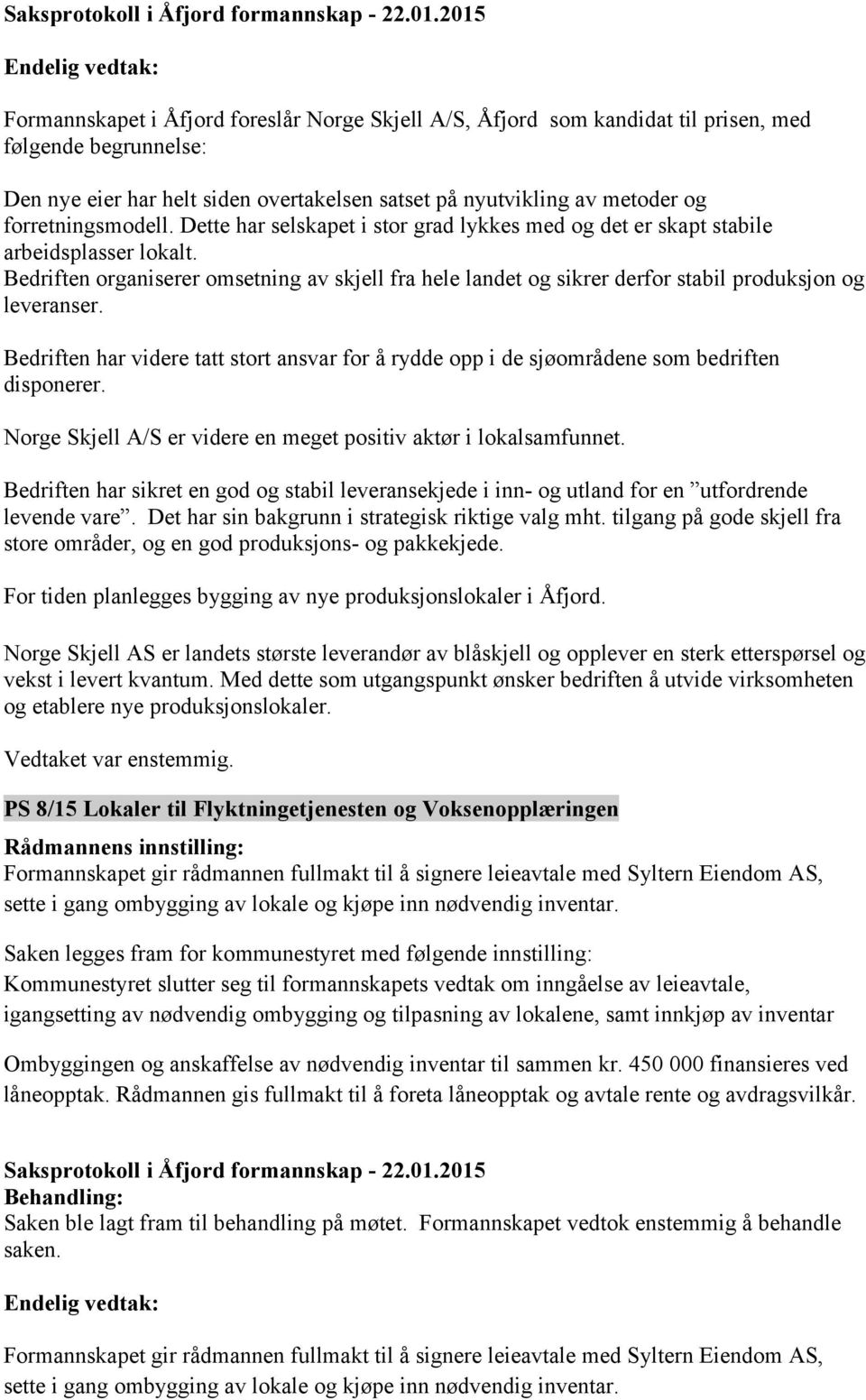 Bedriften organiserer omsetning av skjell fra hele landet og sikrer derfor stabil produksjon og leveranser.