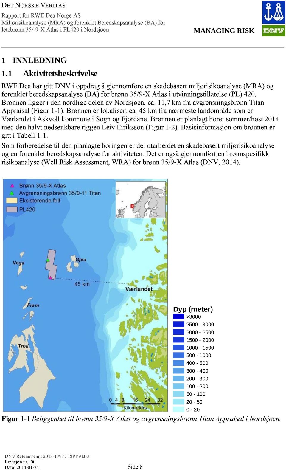 Brønnen ligger i den nordlige delen av Nordsjøen, ca. 11,7 km fra avgrensningsbrønn Titan Appraisal (Figur 1-1). Brønnen er lokalisert ca.