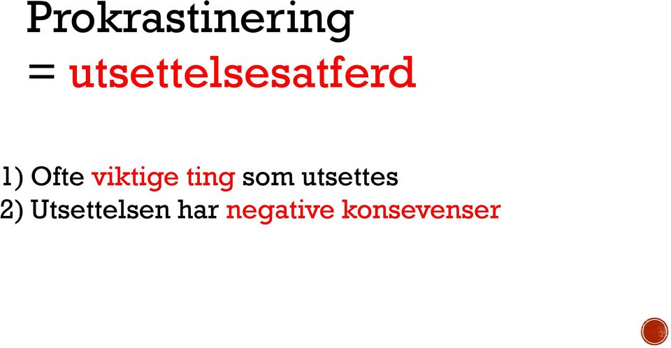 viktige ting som utsettes