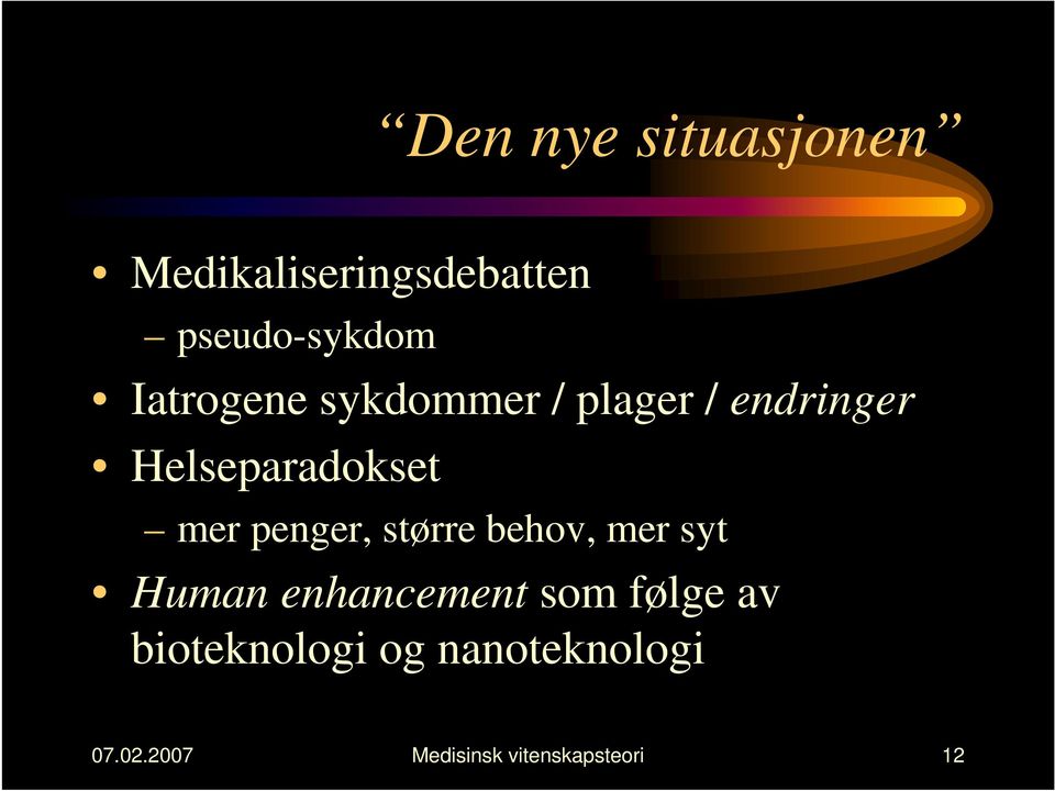 penger, større behov, mer syt Human enhancement som følge av