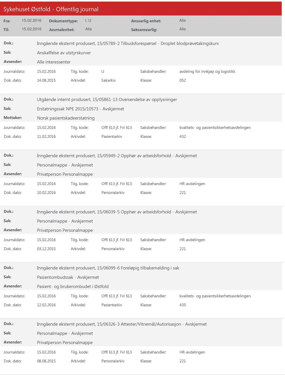 2016 Arkivdel: Pasientarkiv 432 Inngående eksternt produsert, 15/05949-2 Opphør av arbeidsforhold - Avskjermet Dok. dato: 10.02.