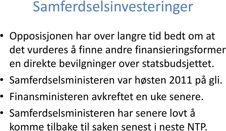 Samferdselsministeren var høsten 2011 på gli.