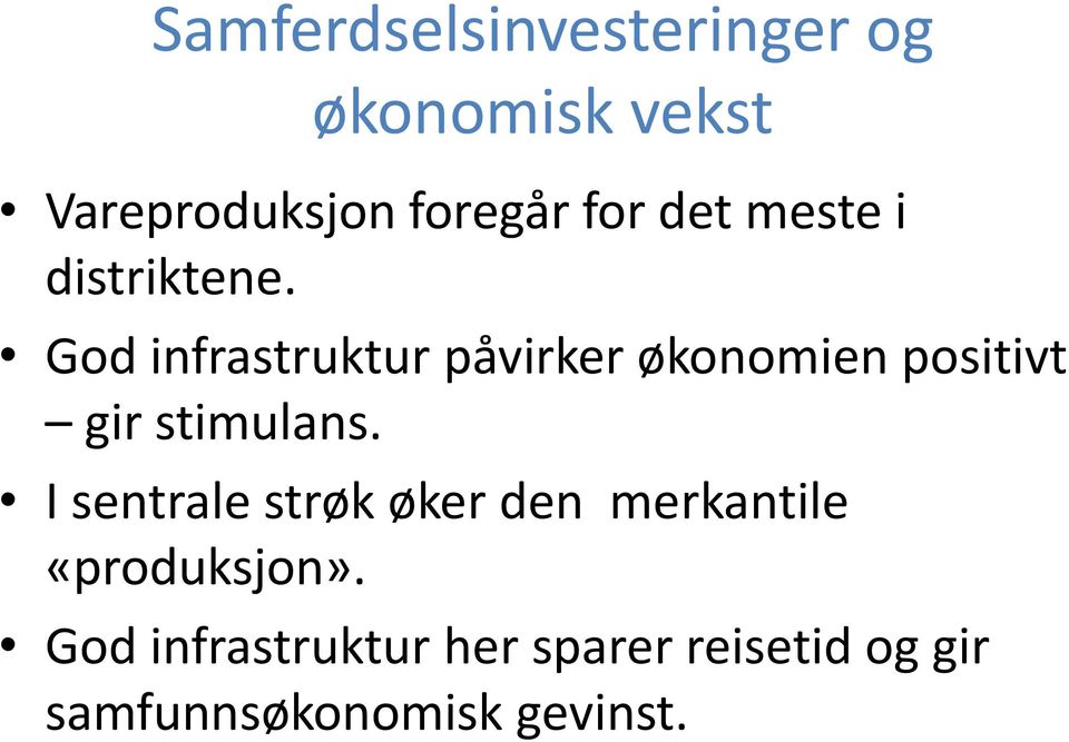 God infrastruktur påvirker økonomien positivt gir stimulans.