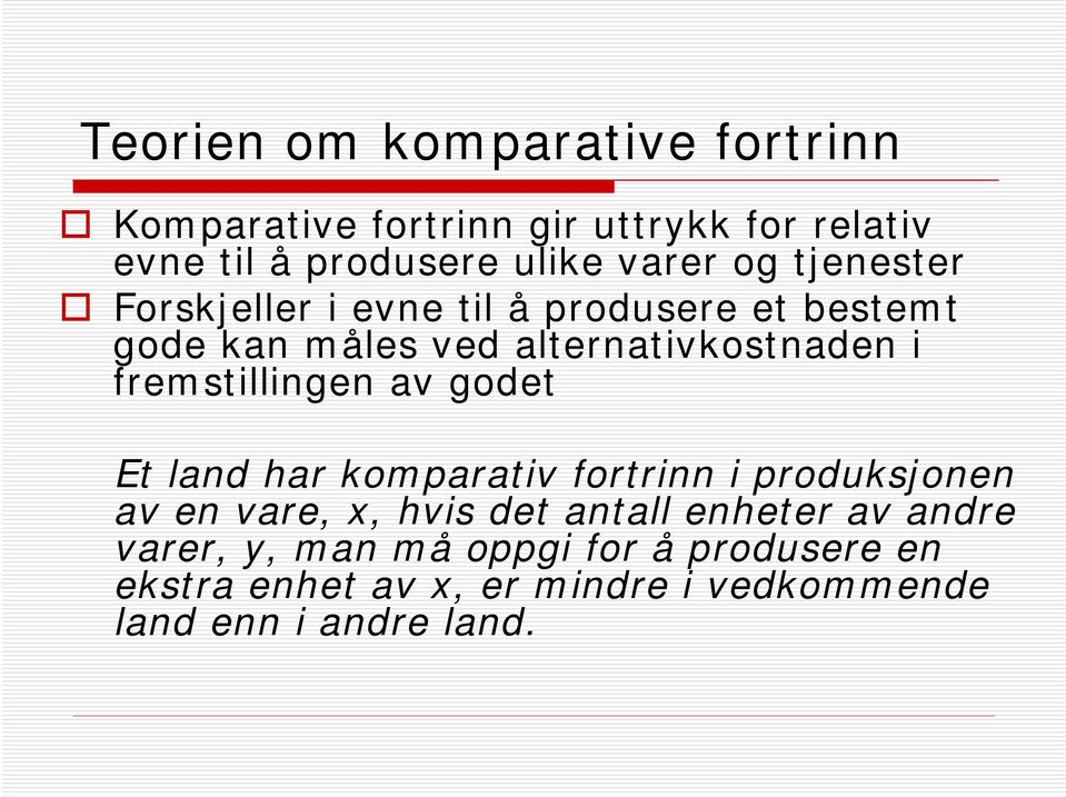 fremstillingen av godet Et land har komparativ fortrinn i produksjonen av en vare, x, hvis det antall