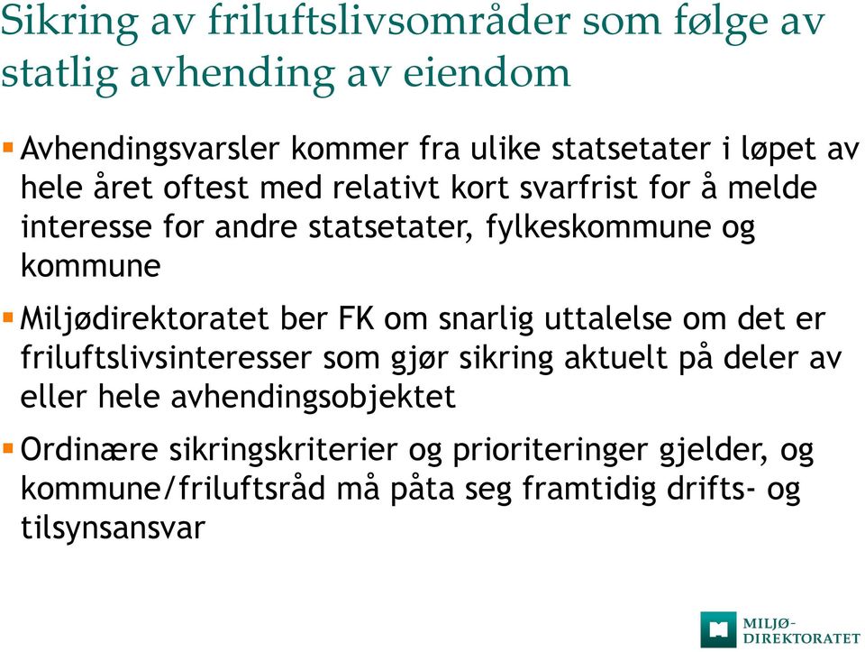 Miljødirektoratet ber FK om snarlig uttalelse om det er friluftslivsinteresser som gjør sikring aktuelt på deler av eller hele