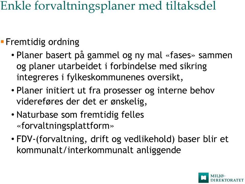 initiert ut fra prosesser og interne behov videreføres der det er ønskelig, Naturbase som fremtidig