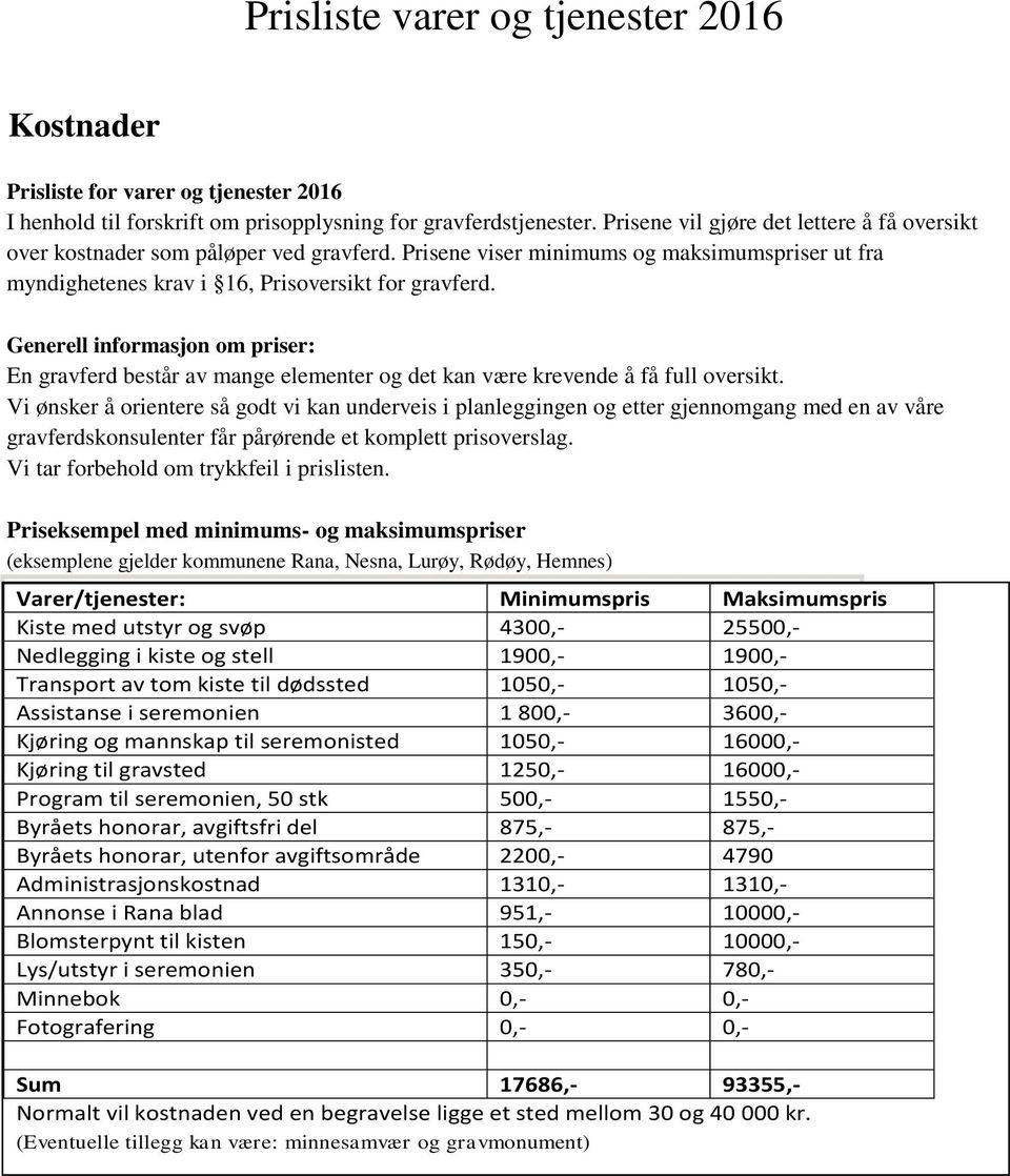 Generell informasjon om priser: En gravferd består av mange elementer og det kan være krevende å få full oversikt.