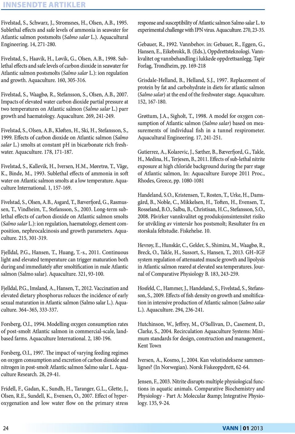 ): ion regulation and growth. Aquaculture. 160, 305-316. Fivelstad, S., Waagbø, R., Stefansson, S., Olsen, A.B., 2007.