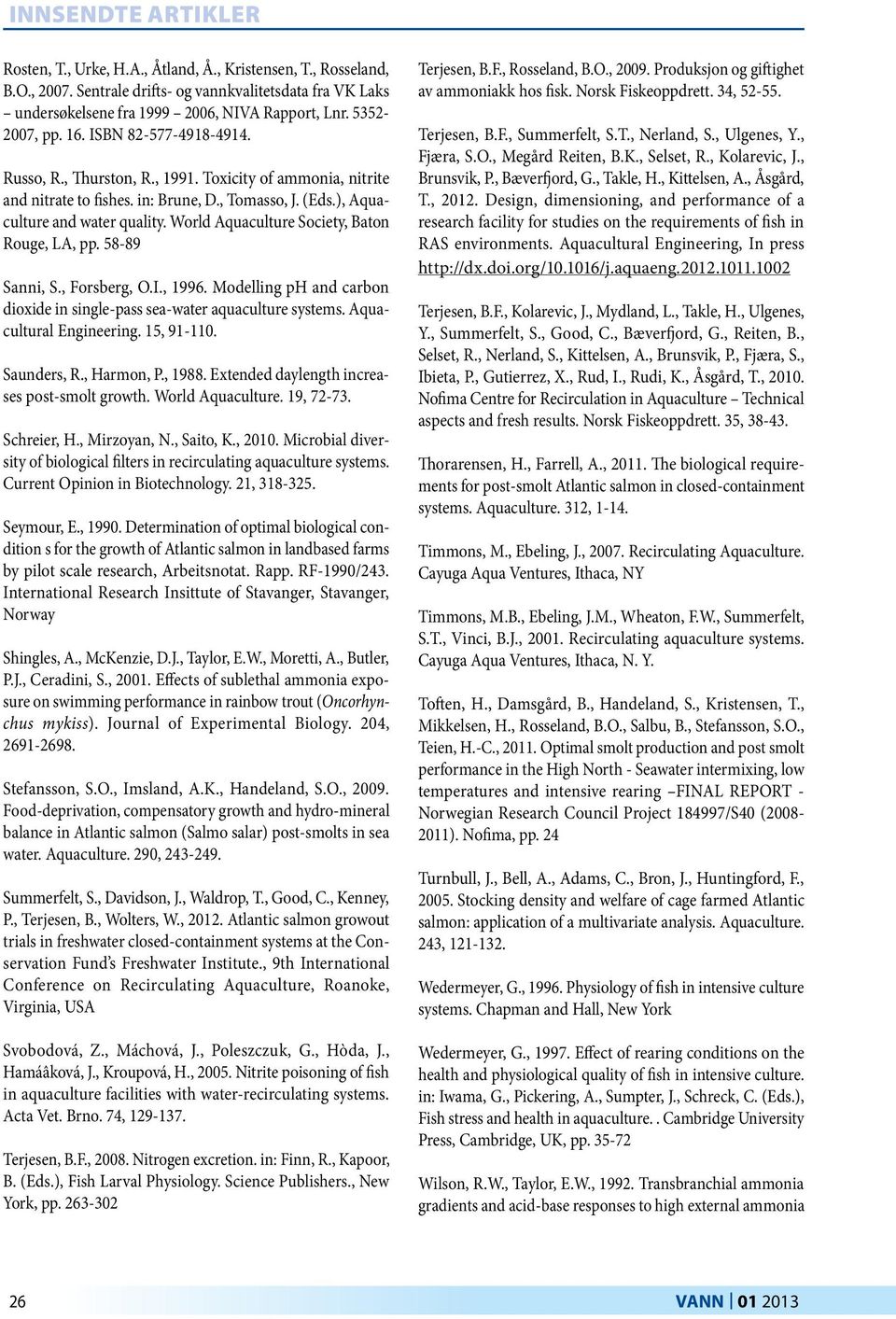 World Aquaculture Society, Baton Rouge, LA, pp. 58-89 Sanni, S., Forsberg, O.I., 1996. Modelling ph and carbon dioxide in single-pass sea-water aquaculture systems. Aquacultural Engineering.