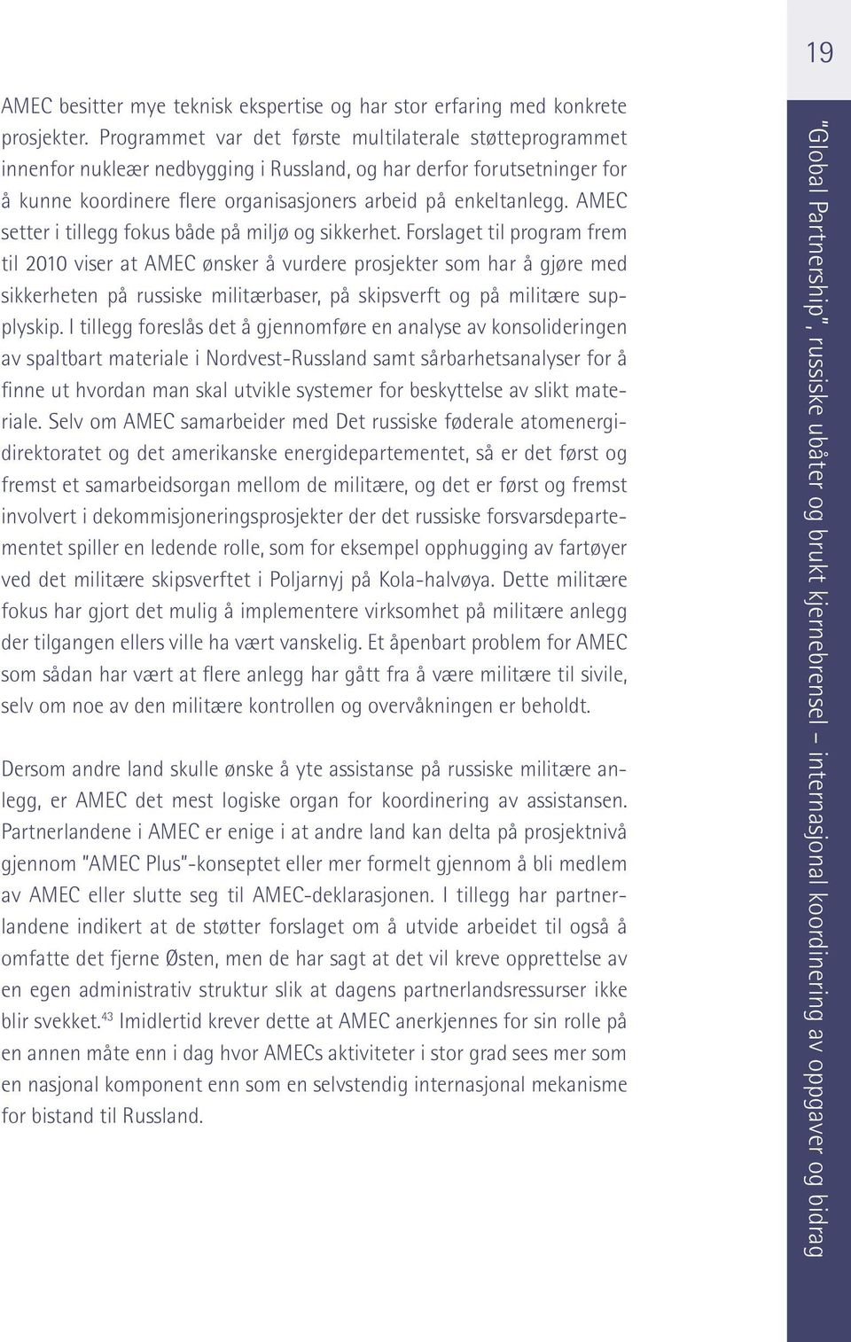 AMEC setter i tillegg fokus både på miljø og sikkerhet.