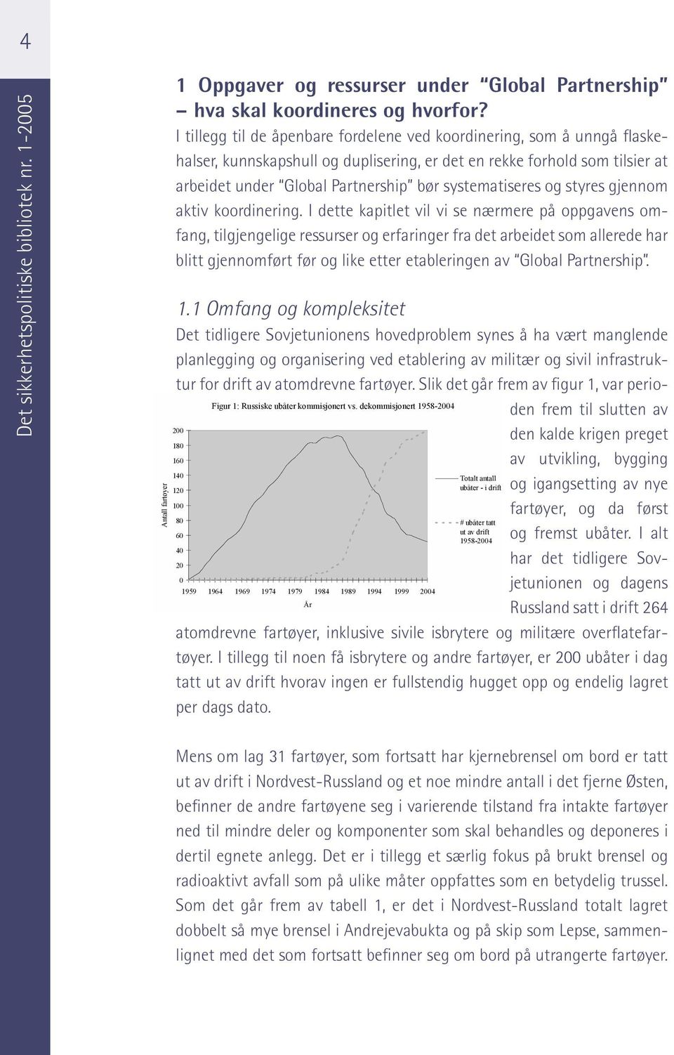 systematiseres og styres gjennom aktiv koordinering.