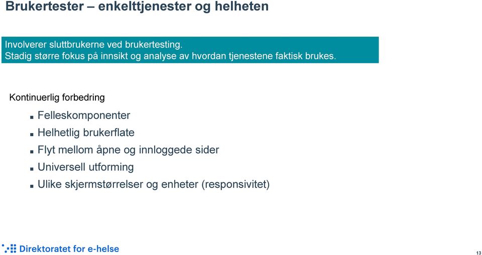 Kontinuerlig forbedring Felleskomponenter Helhetlig brukerflate Flyt mellom åpne og