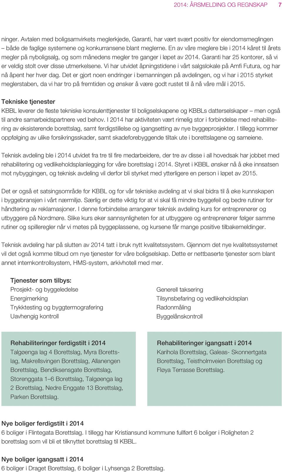 Vi har utvidet åpningstidene i vårt salgslokale på Amfi Futura, og har nå åpent her hver dag.