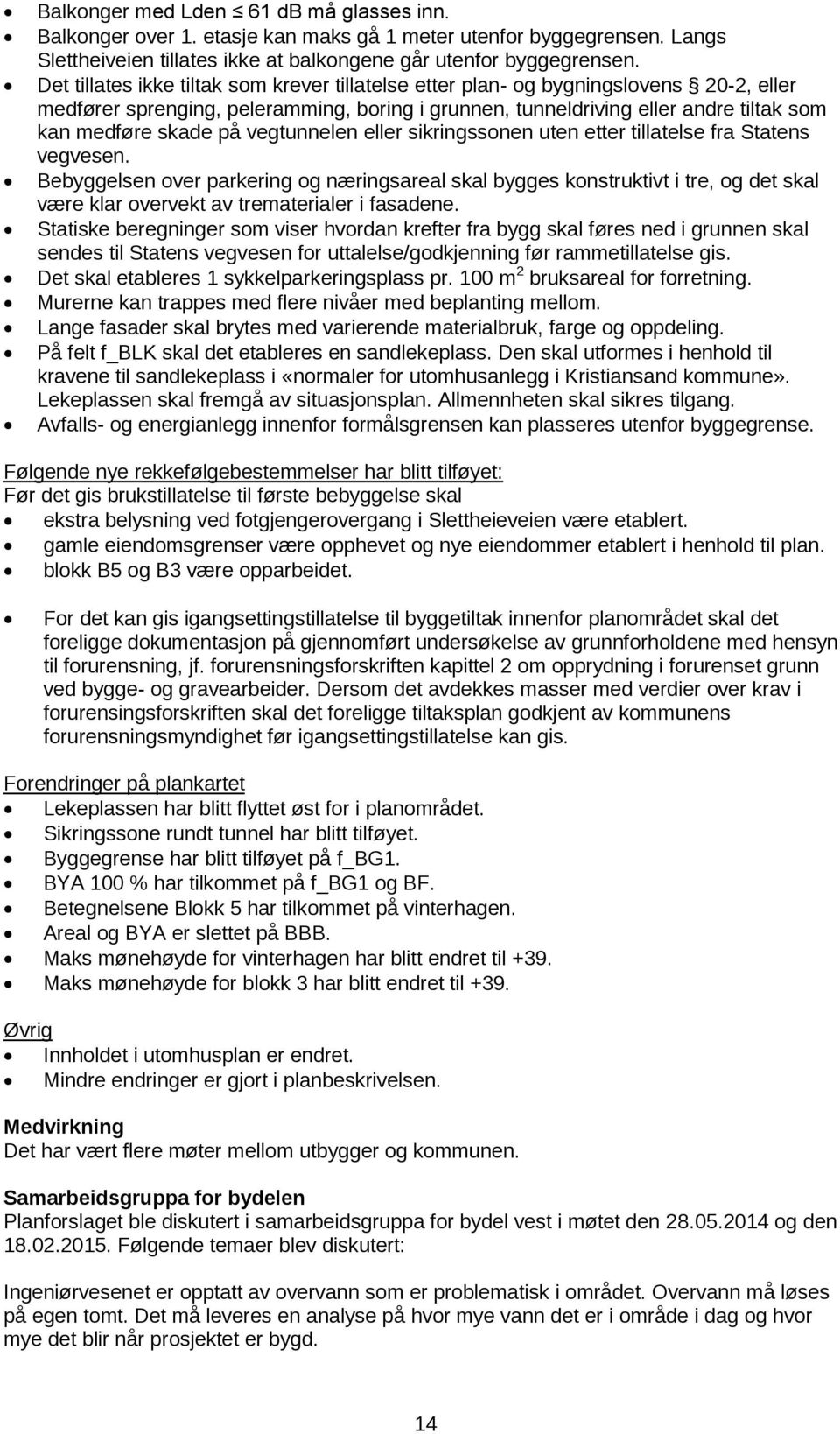 vegtunnelen eller sikringssonen uten etter tillatelse fra Statens vegvesen.