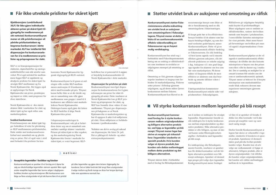 KLF har imidlerd fått dispensasjn fra knkurranselven fr å la medlemmene se prislister g prisprgnser fr slakt.