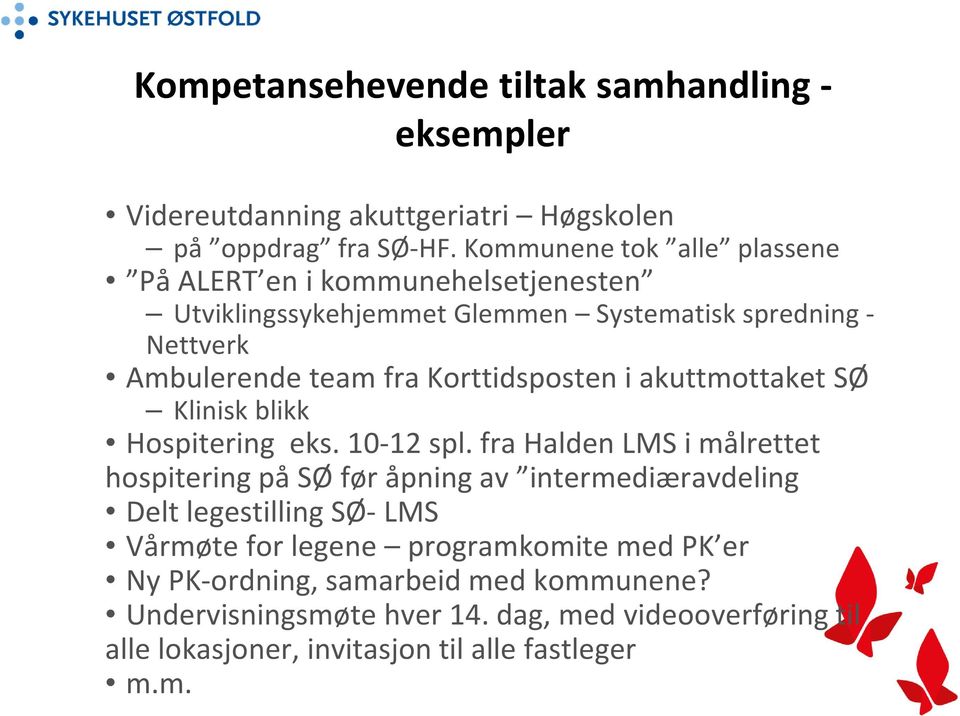 Korttidsposten i akuttmottaket SØ Klinisk blikk Hospitering eks. 10-12 spl.