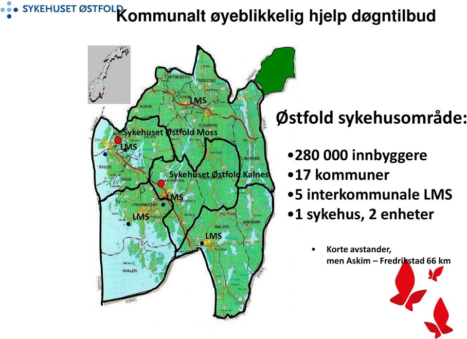 sykehusområde: 280 000 innbyggere 17 kommuner 5