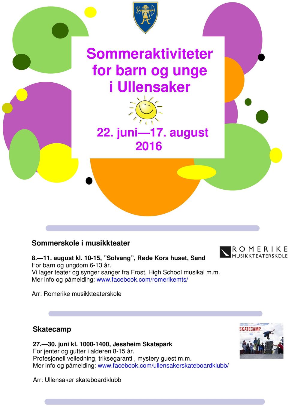 facebook.com/romerikemts/ Arr: Romerike musikkteaterskole Skatecamp 27. 30. juni kl.