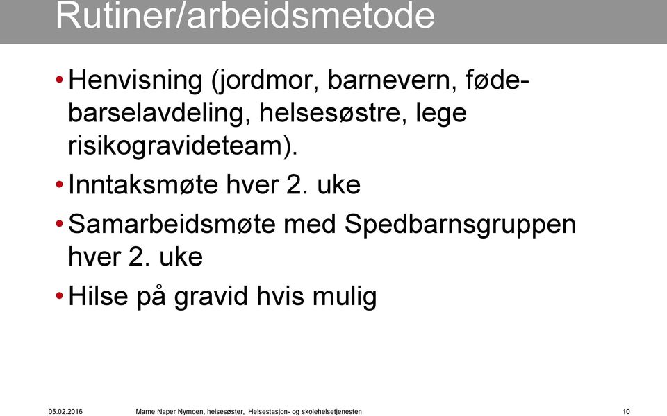 uke Samarbeidsmøte med Spedbarnsgruppen hver 2.