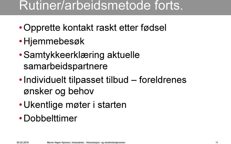 samarbeidspartnere Individuelt tilpasset tilbud foreldrenes ønsker og behov