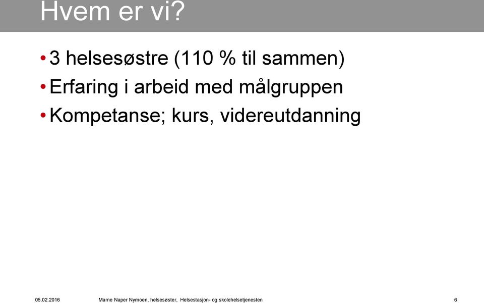 arbeid med målgruppen Kompetanse; kurs,