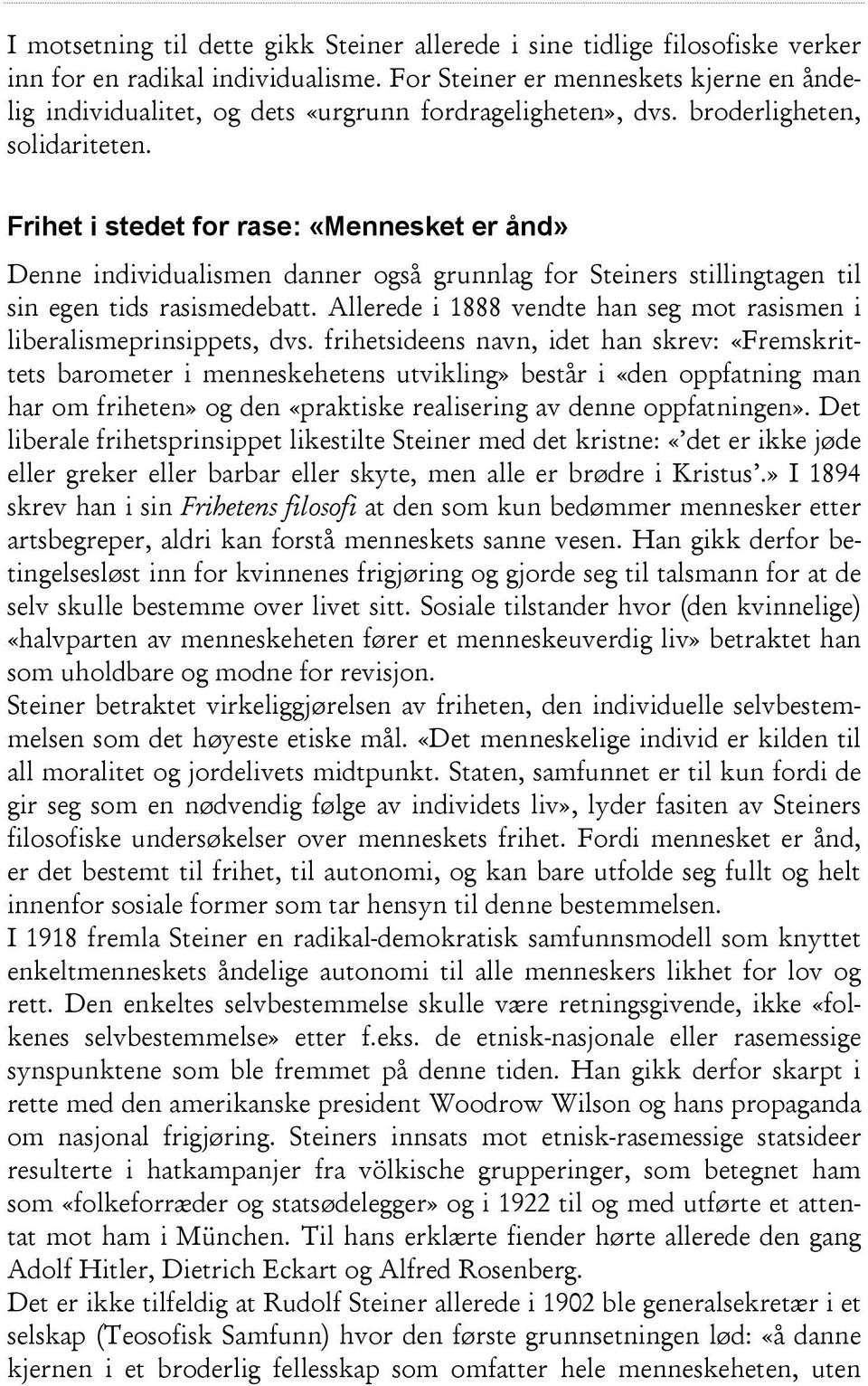 Frihet i stedet for rase: «Mennesket er ånd» Denne individualismen danner også grunnlag for Steiners stillingtagen til sin egen tids rasismedebatt.