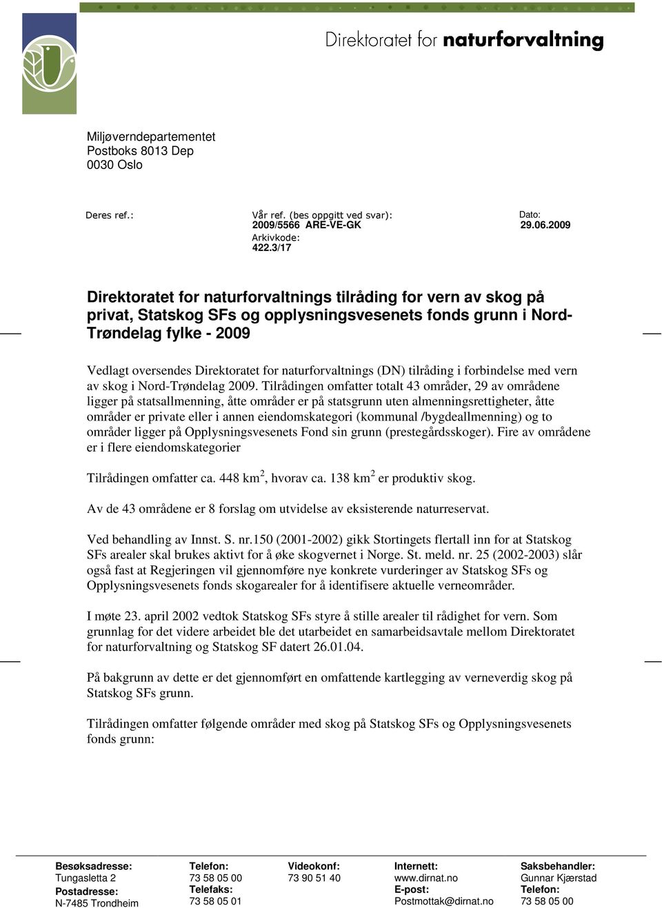 naturforvaltnings (DN) tilråding i forbindelse med vern av skog i Nord-Trøndelag 2009.