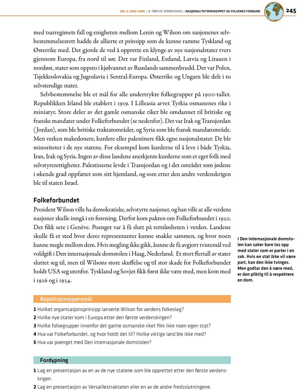 Det var Finland, Estland, Latvia og Litauen i nordøst, stater som oppsto i kjølvannet av Russlands sammenbrudd. Det var Polen, Tsjekkoslovakia og Jugoslavia i Sentral-Europa.